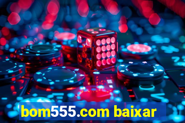 bom555.com baixar